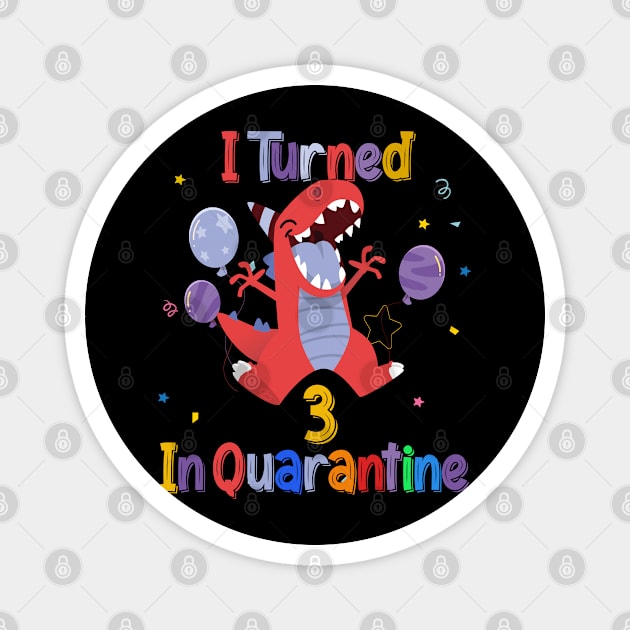 I Turned 3 in quarantine Dinosaur 3rd Birthday Shirt, Dinosaur Birthday 3 TShirt, Birthday Boy, Dinosaur Tee for Girl, TRex Dino Birthday Party Magnet by BeHappy12